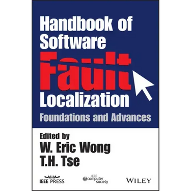 Handbook of Software Fault Localization: Foundations and Advances