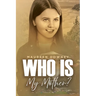 Who is My MOTHER?
