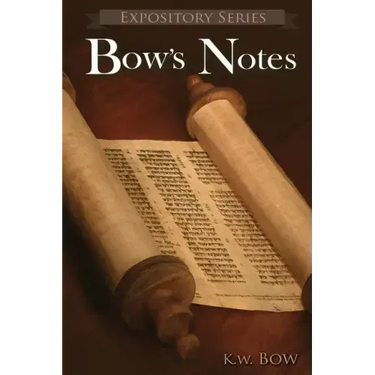 Bow's Notes: A Literary Commentary On the Study of the Bible