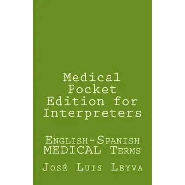Medical Pocket Edition for Interpreters: English-Spanish MEDICAL Terms