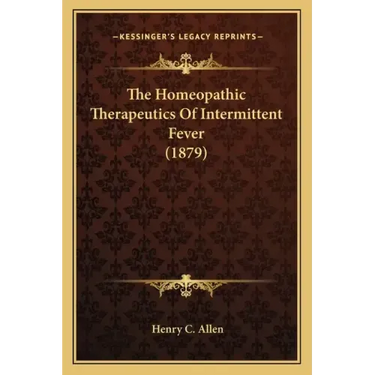 The Homeopathic Therapeutics Of Intermittent Fever (1879)