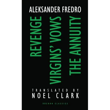 Aleksander Fredro: Three Plays: Revenge; Virgin's Vows; The Annuity