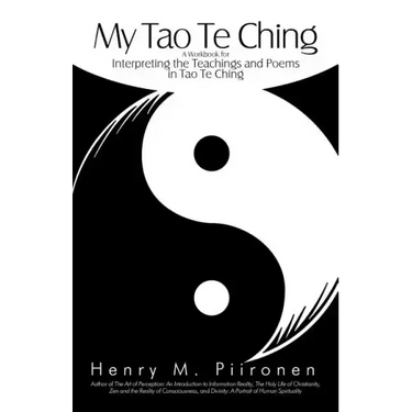 My Tao Te Ching: A Workbook for Interpreting the Teachings and Poems in Tao Te Ching