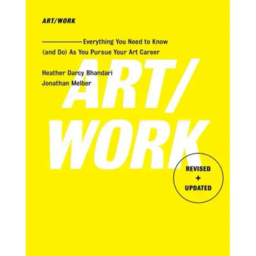 Art/Work - Revised & Updated: Everything You Need to Know (and Do) as You Pursue Your Art Career