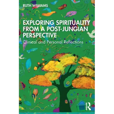 Exploring Spirituality from a Post-Jungian Perspective: Clinical and Personal Reflections