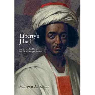 Liberty's Jihad: African Muslim Slaves and the Meaning of America