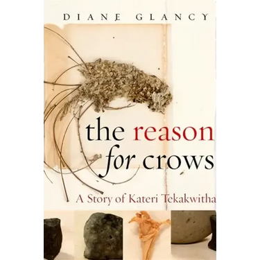 The Reason for Crows: A Story of Kateri Tekakwitha