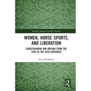 Women, Horse Sports and Liberation: Equestrianism and Britain from the 18th to the 20th Centuries