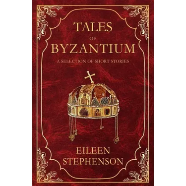 Tales of Byzantium: A Selection of Short Stories