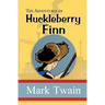 The Adventures of Huckleberry Finn - the Original, Unabridged, and Uncensored 1885 Classic (Reader's Library Classics)