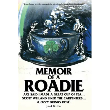 Memoir of a Roadie: Axl said I made a great cup of tea... Scott Weiland liked The Carpenters... & Ozzy drinks rosé.