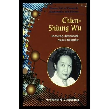 Chien-Shiung Wu: Pioneering Physicist and Atomic Researcher