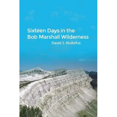 Sixteen Days in the Bob Marshall Wilderness