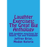 Laughter Exercises: The Great Big Anthology: Five hundred laughter practices for health, fun and friendship