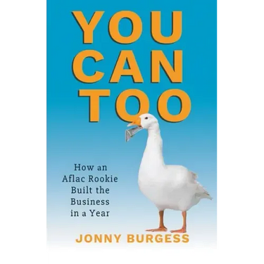 You Can Too: How an Aflac Rookie Built the Business in a Year