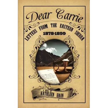 Dear Carrie: Letters from the Eastern Sierra 1878-1899
