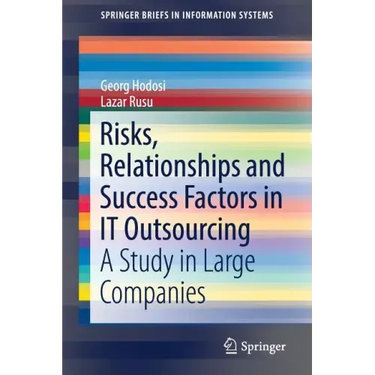 Risks, Relationships and Success Factors in It Outsourcing: A Study in Large Companies