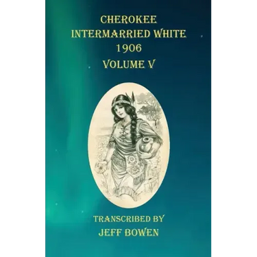 Cherokee Intermarried White 1906 Volume V
