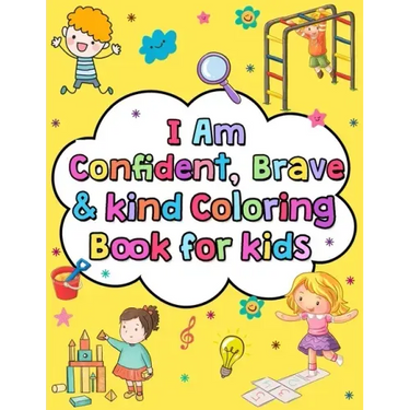 I am confident brave and kind coloring book for kids: Positive affirmations and inspirational quotes coloring book