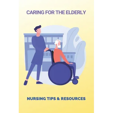 Caring For The Elderly: Nursing Tips & Resources: Eaderly Person Caregiving Way
