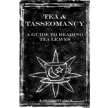 Tea and Tasseomancy: A Guide to Reading Tea Leaves