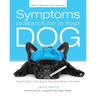 Symptoms to Watch for in Your Dog: How to Tell if Your Dog Is Sick and What to Do Next