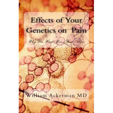 Effects of Your Genetics on Pain: : Why You Hurt More Than Others
