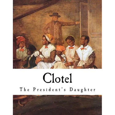 Clotel: The President's Daughter