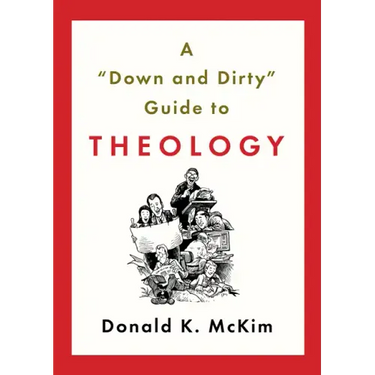 A "down and Dirty" Guide to Theology