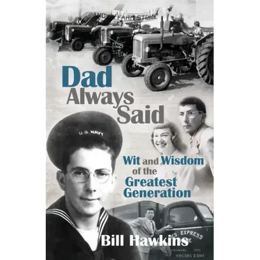 Dad Always Said: Wit and Wisdom of the Greatest Generation
