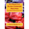 70 Healthy Slow Cooker Recipes The Mediterranean Diet: The Mediterranean Diet