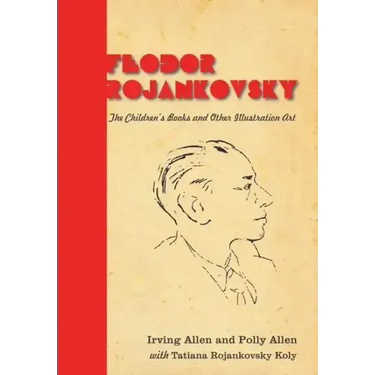Feodor Rojankovsky: The Children's Books and Other Illustration Art