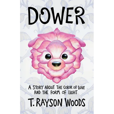 Dower: A Story About the Color of Love and the Form of Light