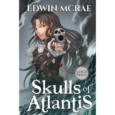 Skulls of Atlantis: A Gamelit Pirate Adventure, Large Print