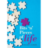 Bits 'N' Pieces of Life