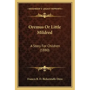 Oremus Or Little Mildred: A Story For Children (1880)