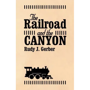 The Railroad and the Canyon