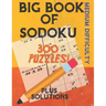Big Book of Sodoku: 300 Puzzles Plus Solutions Medium Difficulty: Puzzles for Adults and Older Kids