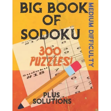 Big Book of Sodoku: 300 Puzzles Plus Solutions Medium Difficulty: Puzzles for Adults and Older Kids