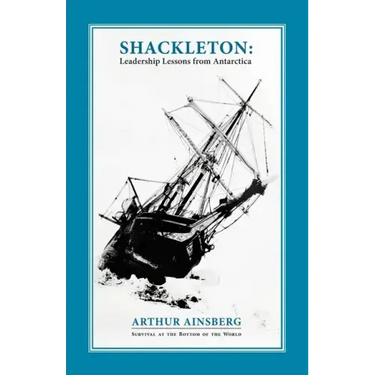 Shackleton: Leadership Lessons from Antarctica