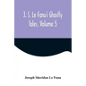 J. S. Le Fanu's Ghostly Tales, Volume 5