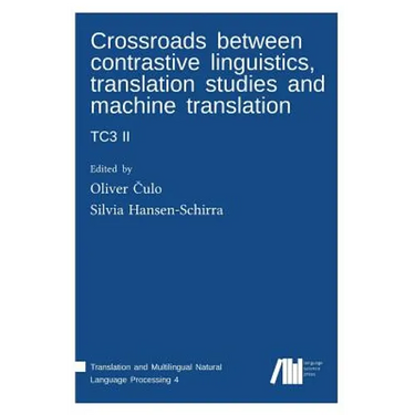 Crossroads between contrastive linguistics, translation studies and machine translation: Tc3 II