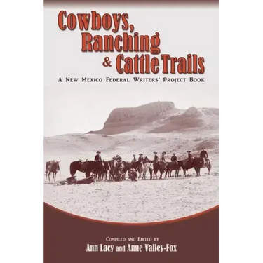 Cowboys, Ranching & Cattle Trails: A New Mexico Federal Writers' Project Book