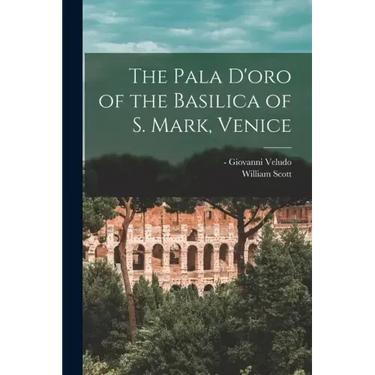 The Pala D'oro of the Basilica of S. Mark, Venice