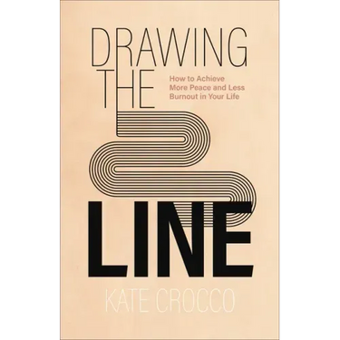 Drawing the Line: How to Achieve More Peace and Less Burnout in Your Life