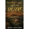 Twisted Tales From The Desert