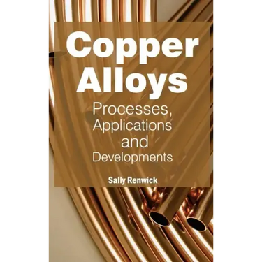 Copper Alloys: Processes, Applications and Developments