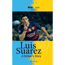 Luis Suarez - A Striker's Story