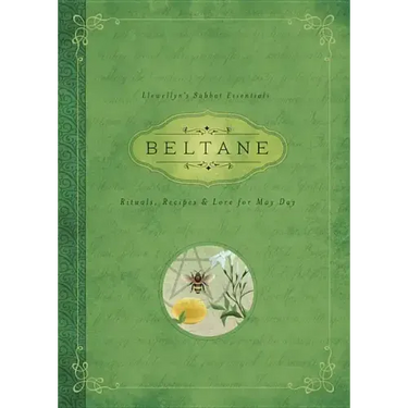 Beltane: Rituals, Recipes & Lore for May Day