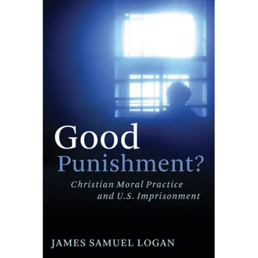 Good Punishment?: Christian Moral Practice and U.S. Imprisonment